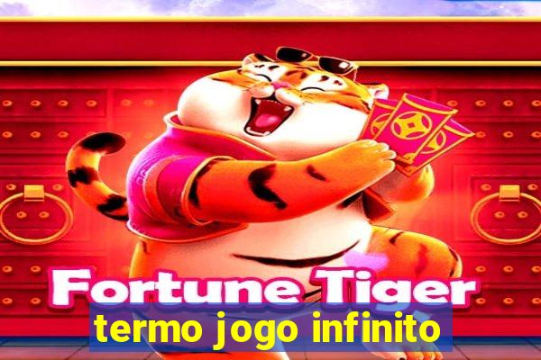 termo jogo infinito